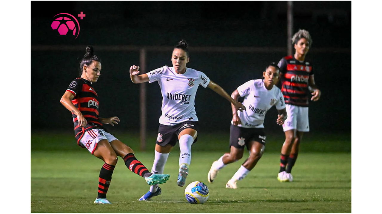 Corinthians vence Flamengo de Virada e Mantém 100% no Brasileirão Feminino