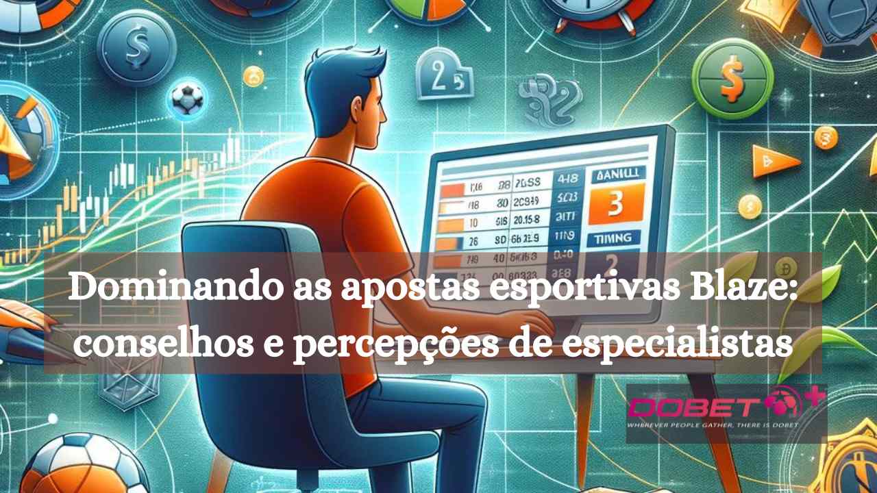 Principais estratégias para apostas esportivas Blaze: percepções de especialistas e conselhos comprovados